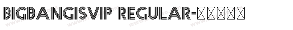 BIGBANGISVIP Regular字体转换